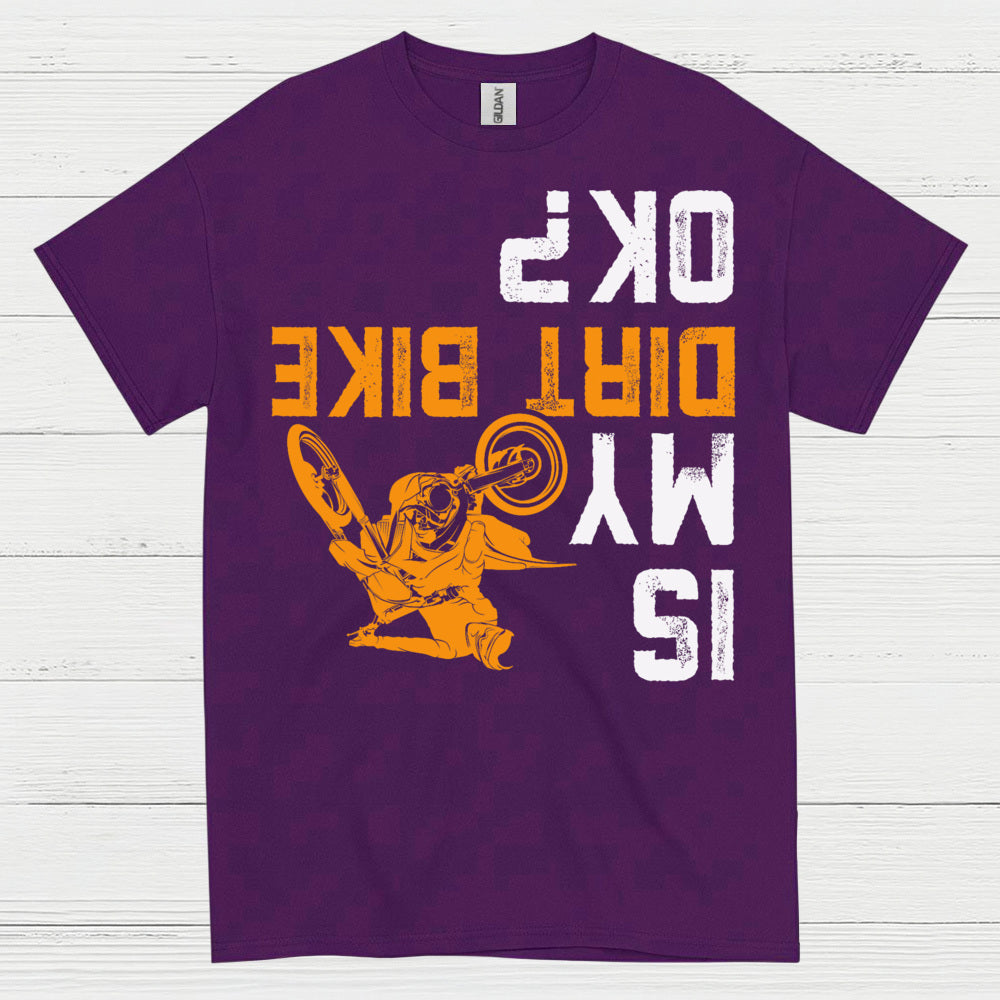Dirt Bike Is My OK T Shirt