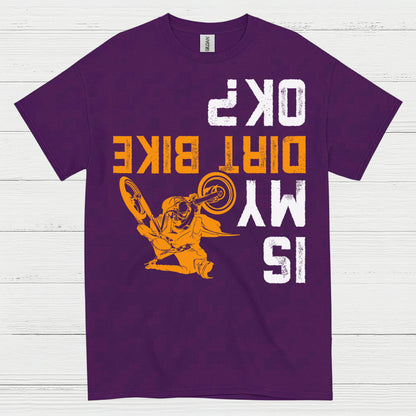 Dirt Bike Is My OK T Shirt