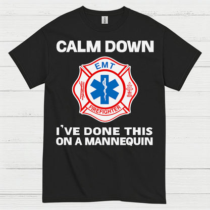 Calm Down I’ve Done This On A Mannequin EMT T Shirt