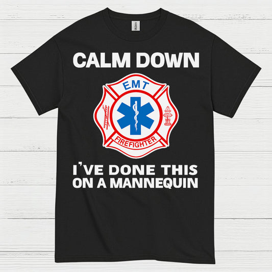 Calm Down I’ve Done This On A Mannequin EMT T Shirt