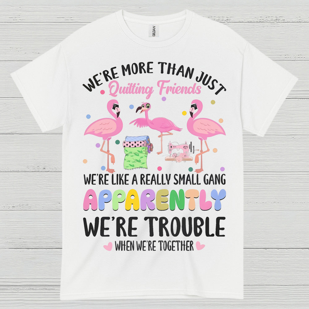 Quilting Friends Humor T Shirt