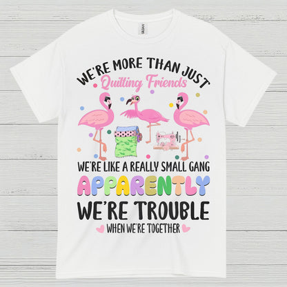 Quilting Friends Humor T Shirt