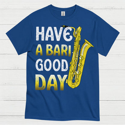 Have A Bari Good Day Saxophone T Shirt