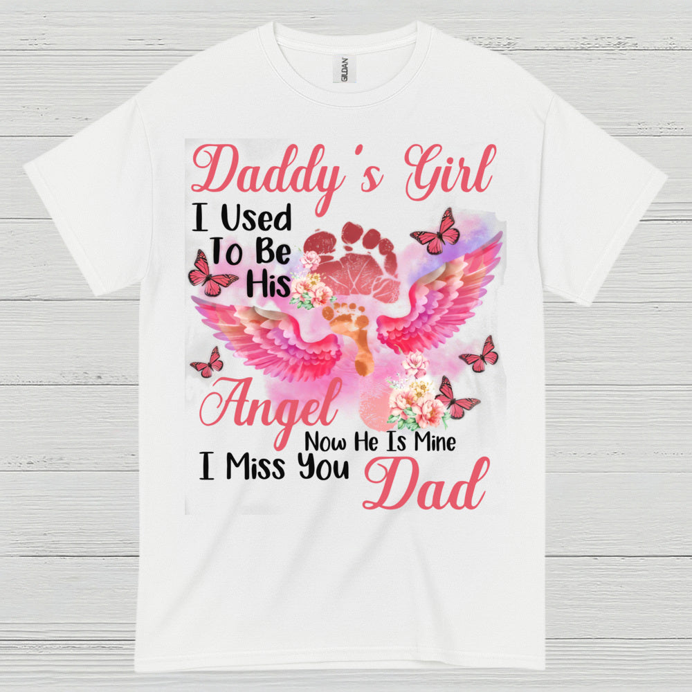 Daddy’s Girl I Used To Be His Angel Now He Is Mine I Miss You Dad T Shirt