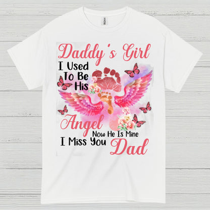 Daddy’s Girl I Used To Be His Angel Now He Is Mine I Miss You Dad T Shirt