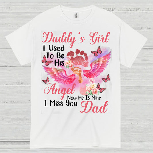 Daddy’s Girl I Used To Be His Angel Now He Is Mine I Miss You Dad T Shirt