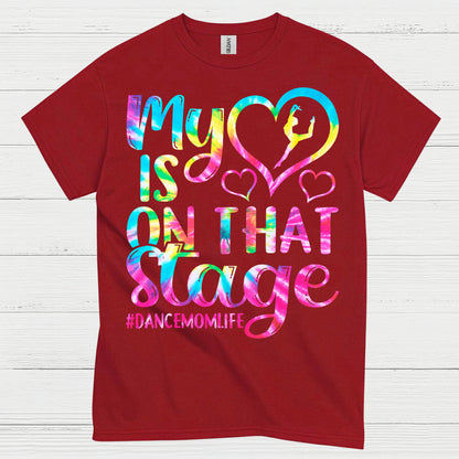 My Heart On Stage Dance Mom T Shirt
