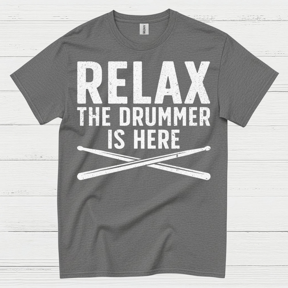 Relax The Drummer Is Here T Shirt