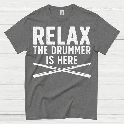 Relax The Drummer Is Here T Shirt