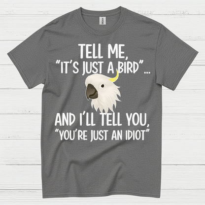 It’s Just A Bird Funny Parrot T Shirt