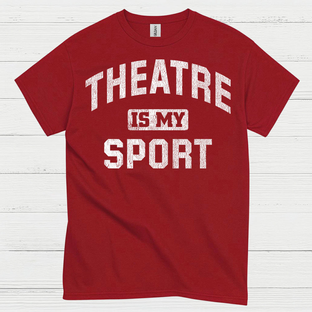 Theatre Is My Sport T Shirt