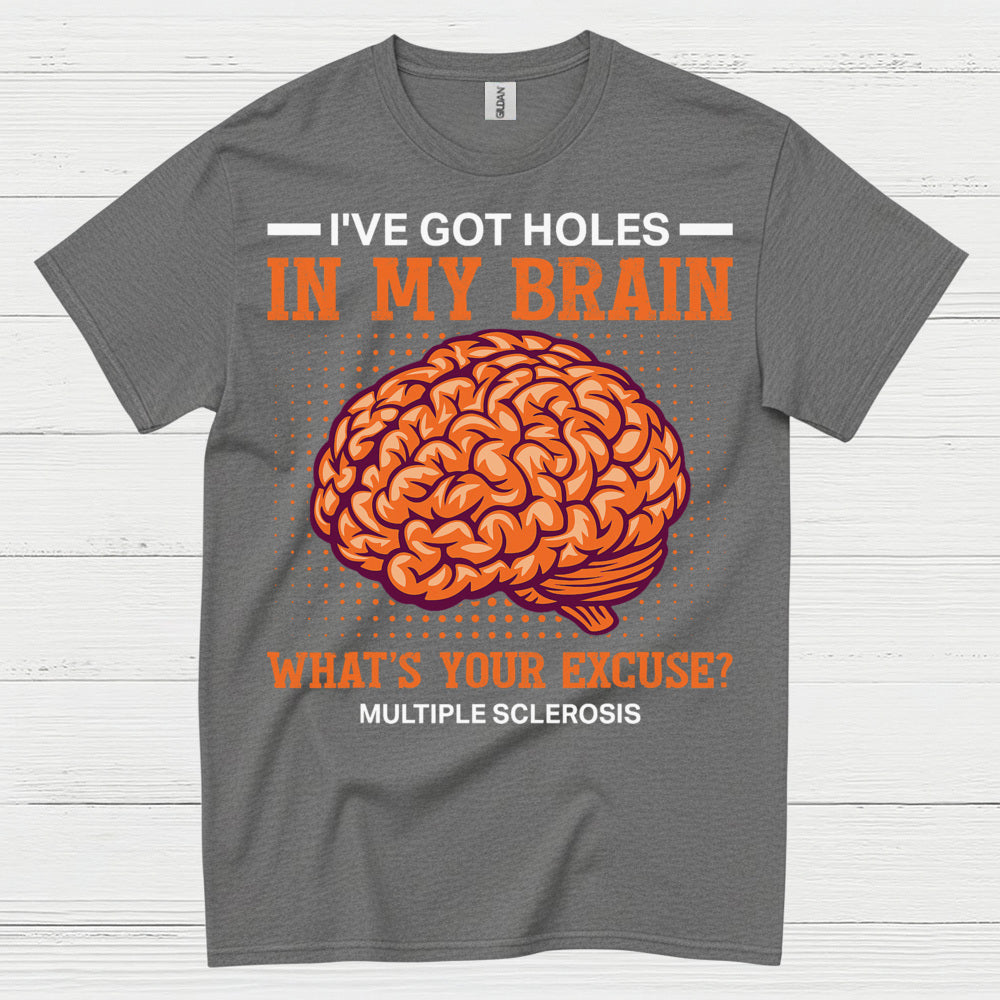 Holes In My Brain Multiple Sclerosis T Shirt