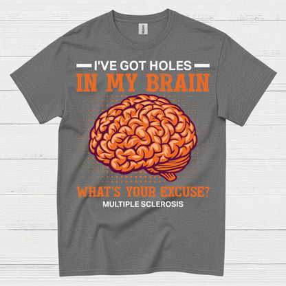 Holes In My Brain Multiple Sclerosis T Shirt