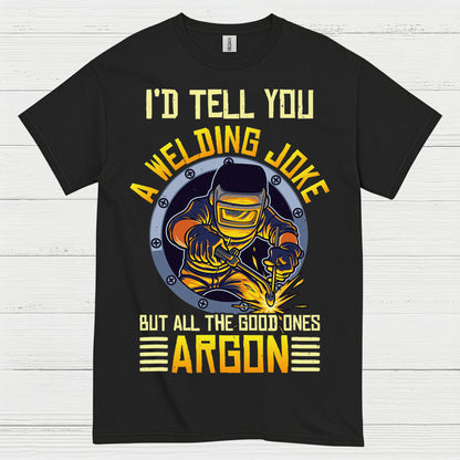 Welding Joke Argon Welder T Shirt