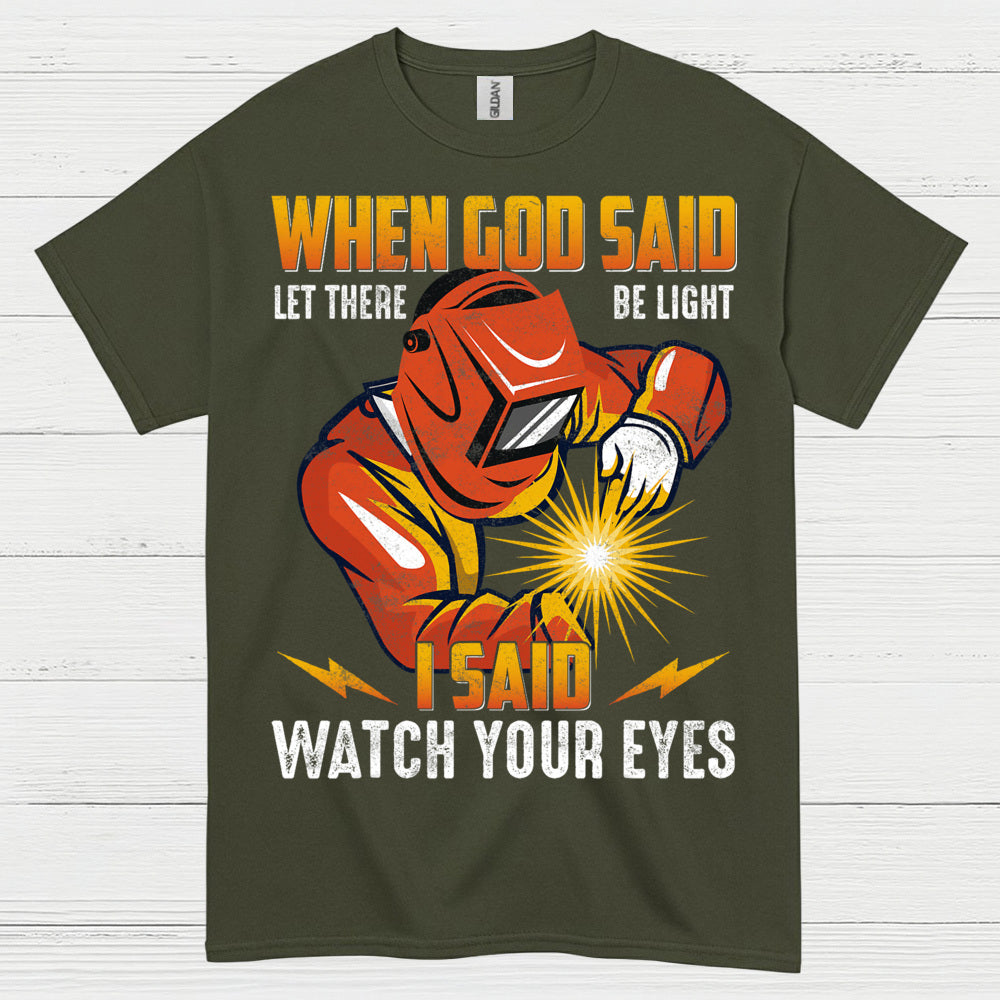 When God Said Light Welder T Shirt