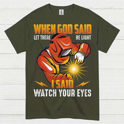When God Said Light Welder T Shirt