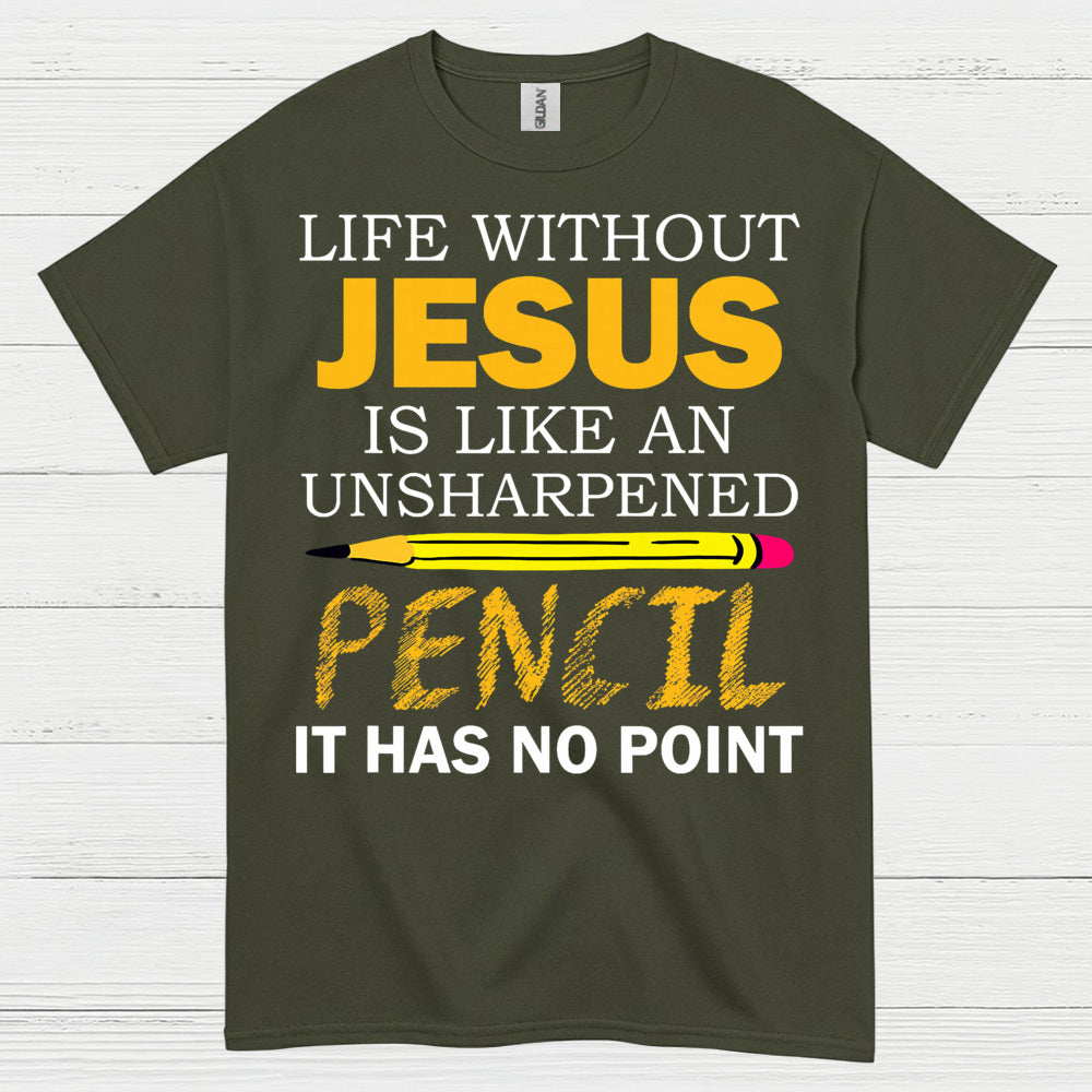 Life Without Jesus Has No Point Christian T Shirt