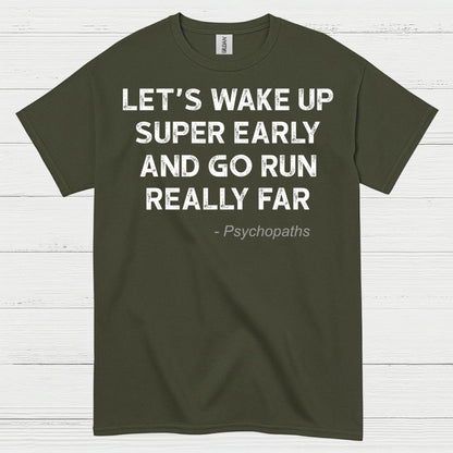 Let’s Wake Up Super Early And Go Run Quote T Shirt