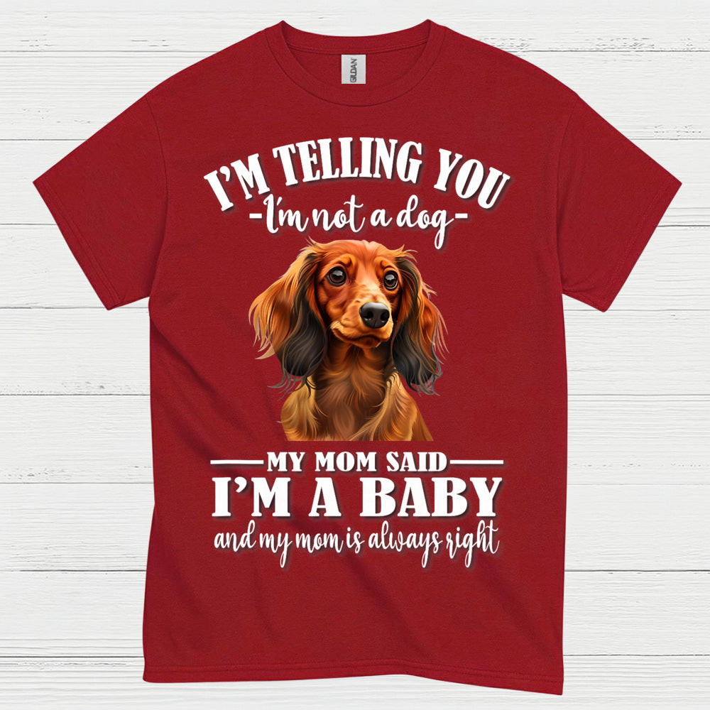 My Mom Said Im A Baby Dachshund Dog T Shirt