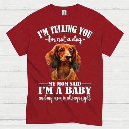 My Mom Said Im A Baby Dachshund Dog T Shirt