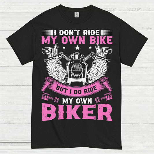 I Don’t Ride My Own Bike Funny Biker T Shirt