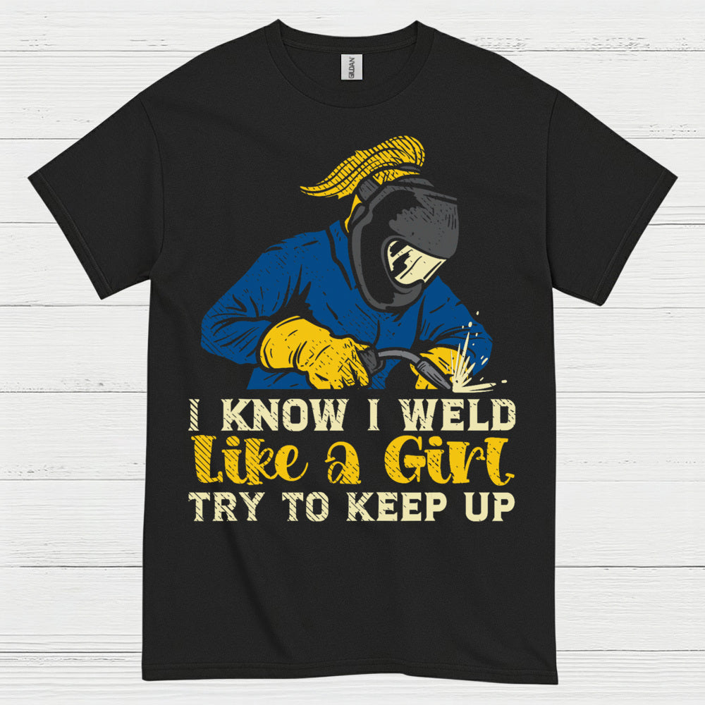 Weld Like A Girl Try To Keep Up T Shirt
