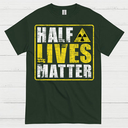 Half Lives Matter Science Humor T Shirt