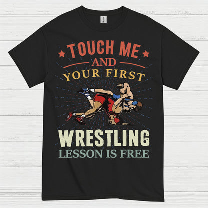 Touch Me And Your First Wrestling T Shirt