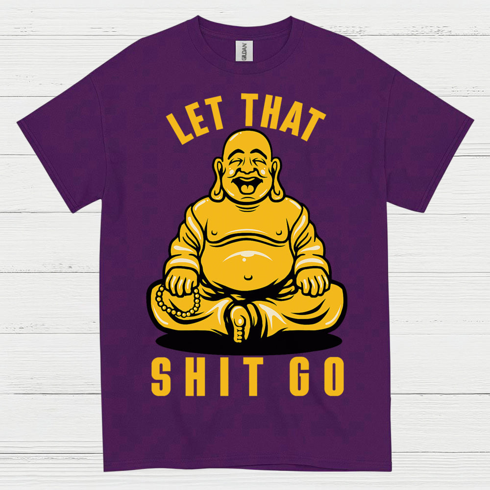 Let That Shit Go Funny Buddha T Shirt
