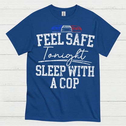 Feel Safe Tonight Sleep With A Cop T Shirt