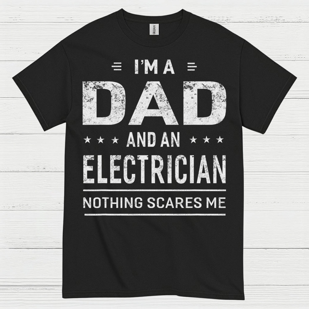 I'm A Dad And An Electrician T Shirt