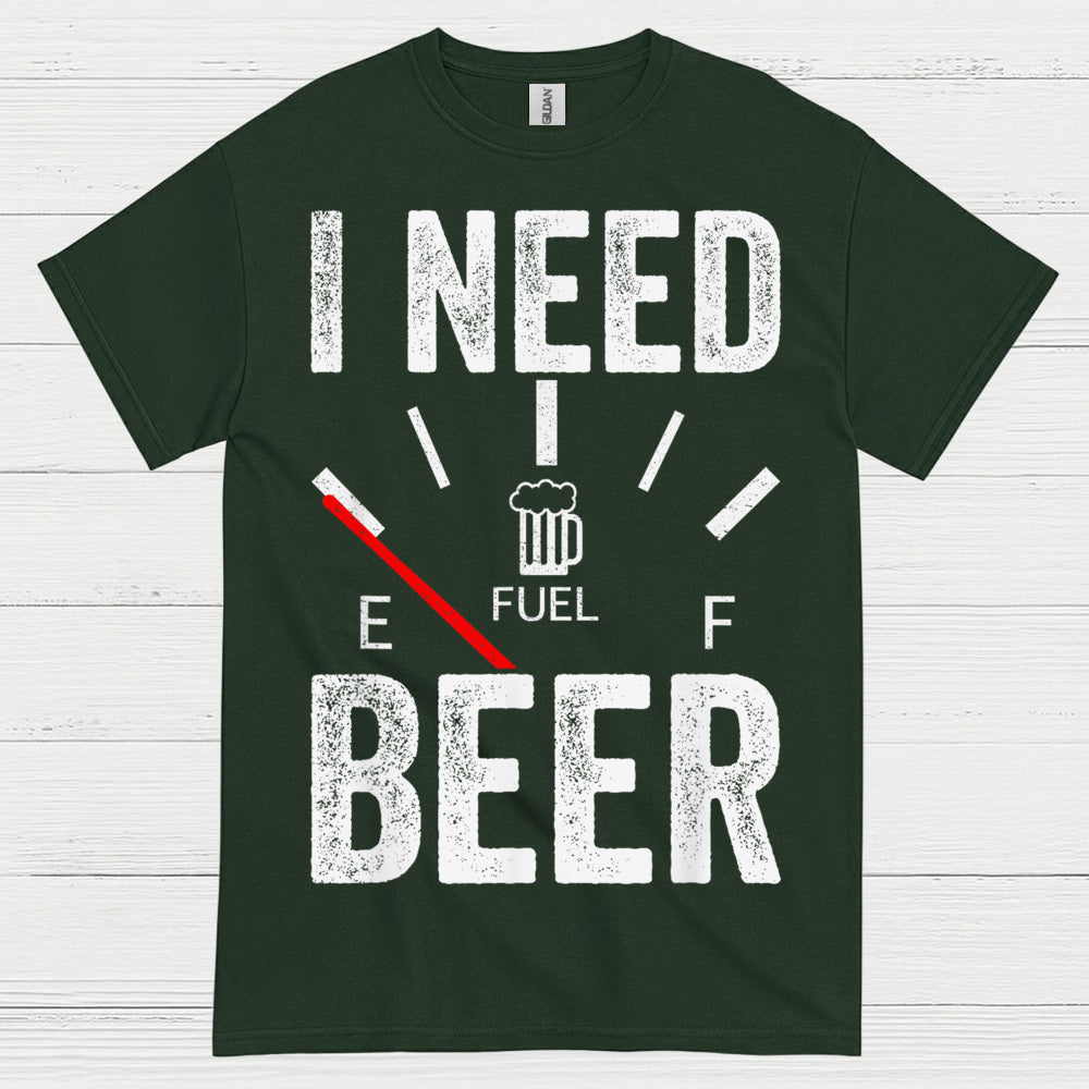 I Need Beer Fuel T Shirt