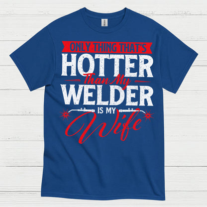 Hotter Than My Welder Wife T Shirt