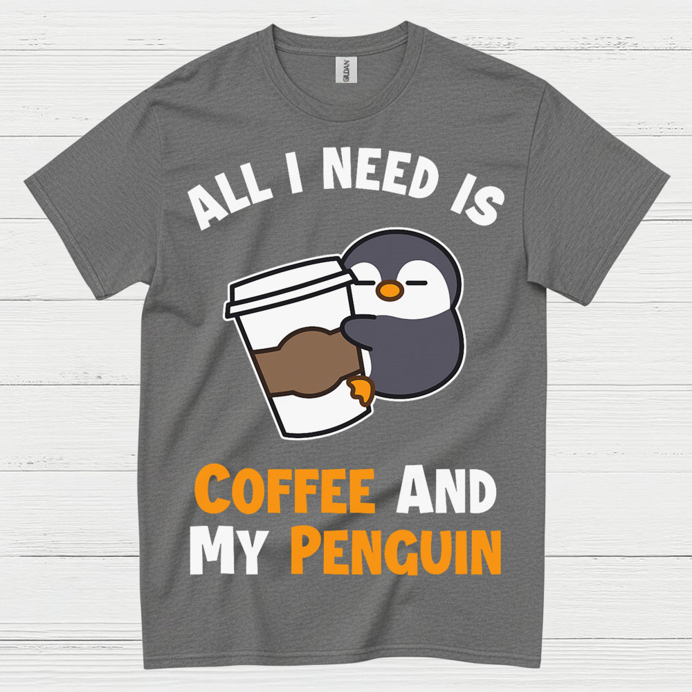 All I Need Is Coffee And My Penguin T Shirt