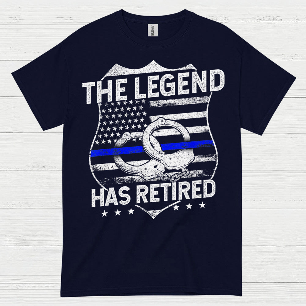 Retired Police Legend Has Earned It T Shirt