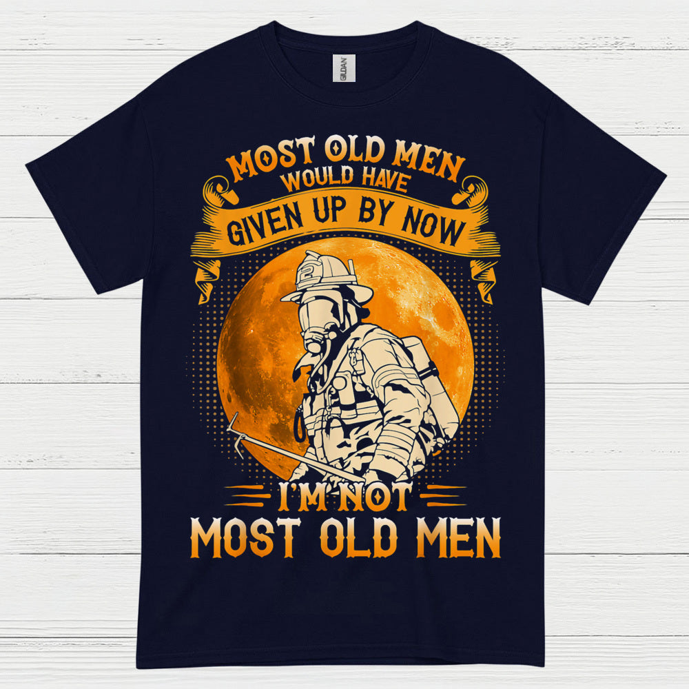 I’m Not Most Old Men Firefighter T Shirt