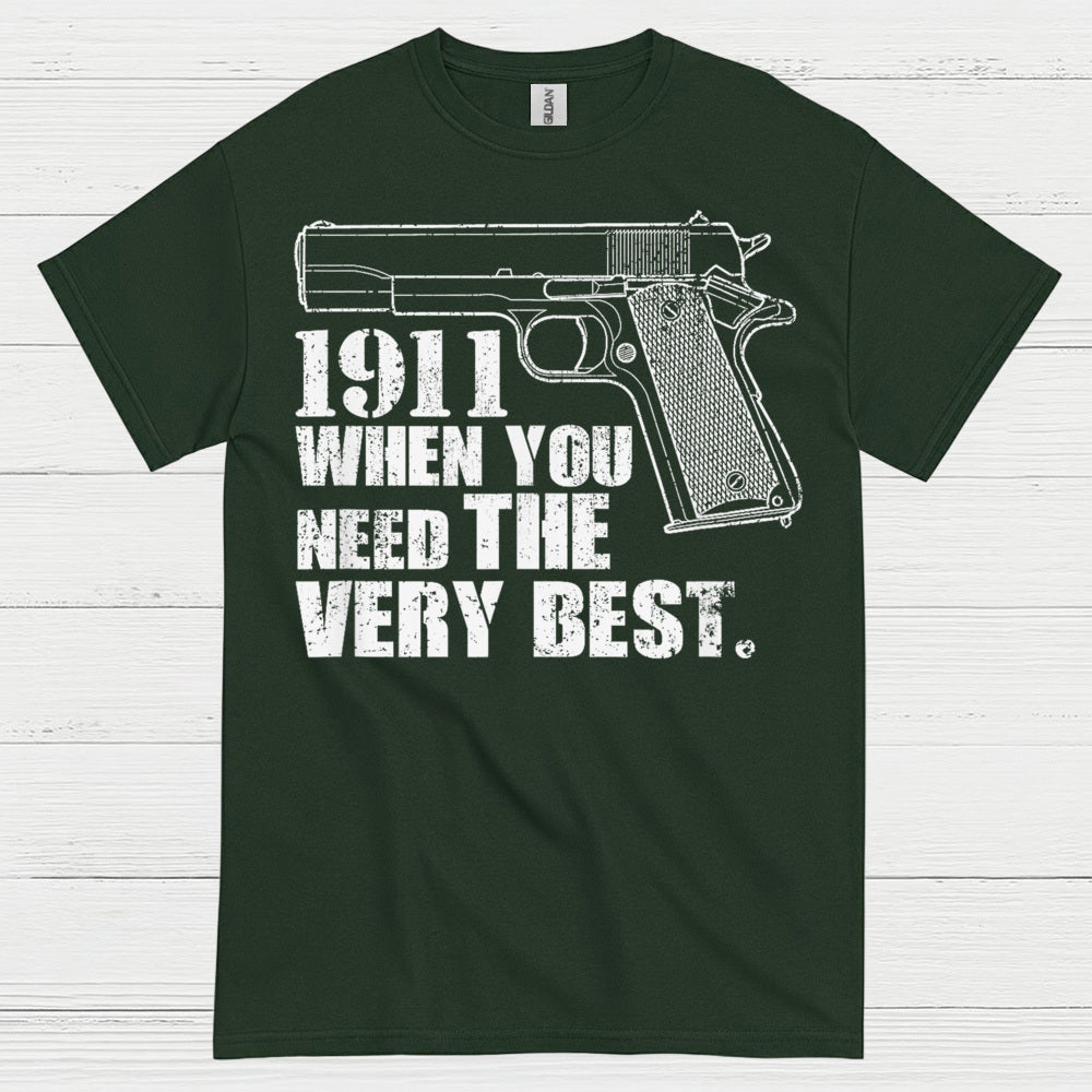 1911 When You Need The Very Best T Shirt