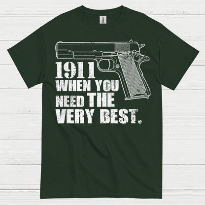 1911 When You Need The Very Best T Shirt