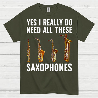 Need All These Saxophones Funny Music T Shirt