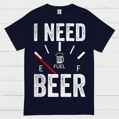 I Need Beer Fuel T Shirt