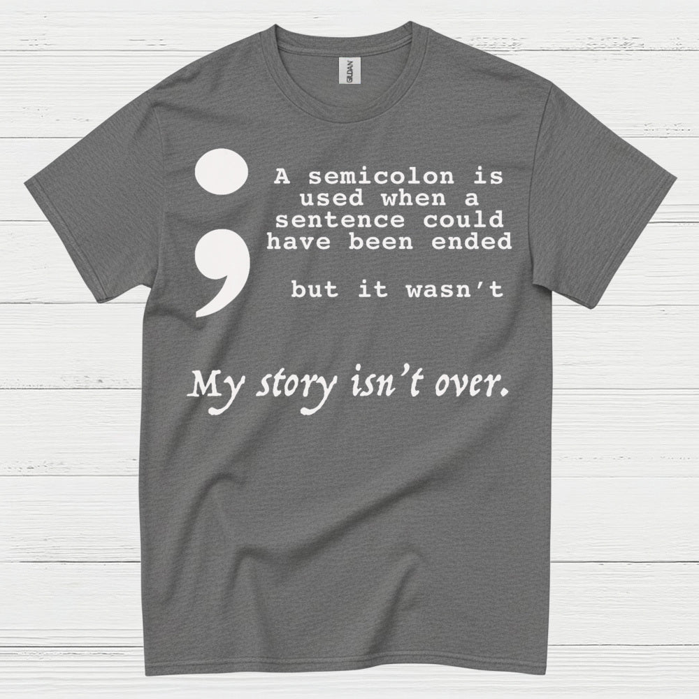 Semicolon My Story Isnt Over T Shirt