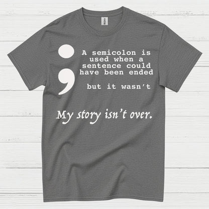 Semicolon My Story Isnt Over T Shirt