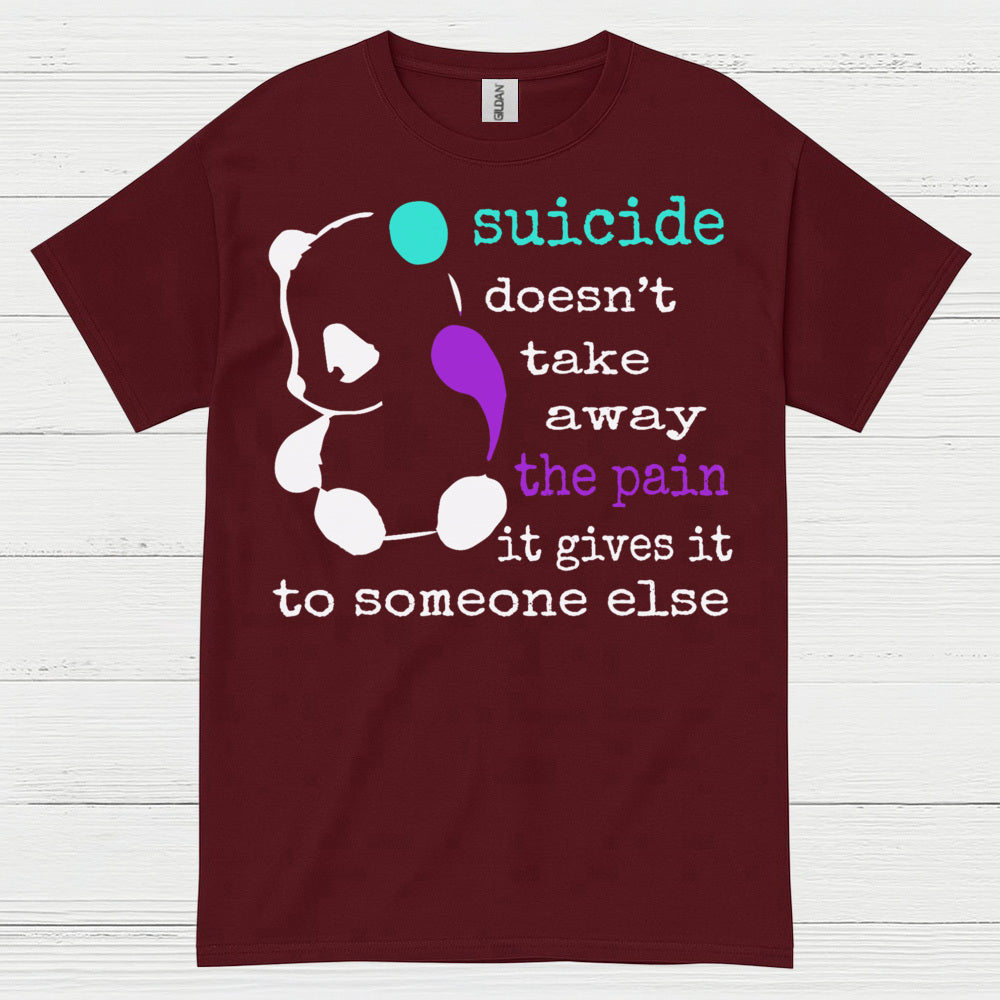 Suicide Doesnt Take Away Pain T Shirt