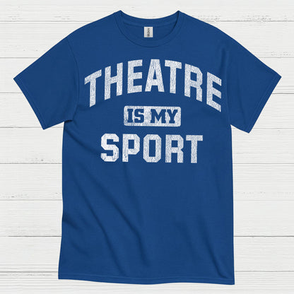 Theatre Is My Sport T Shirt