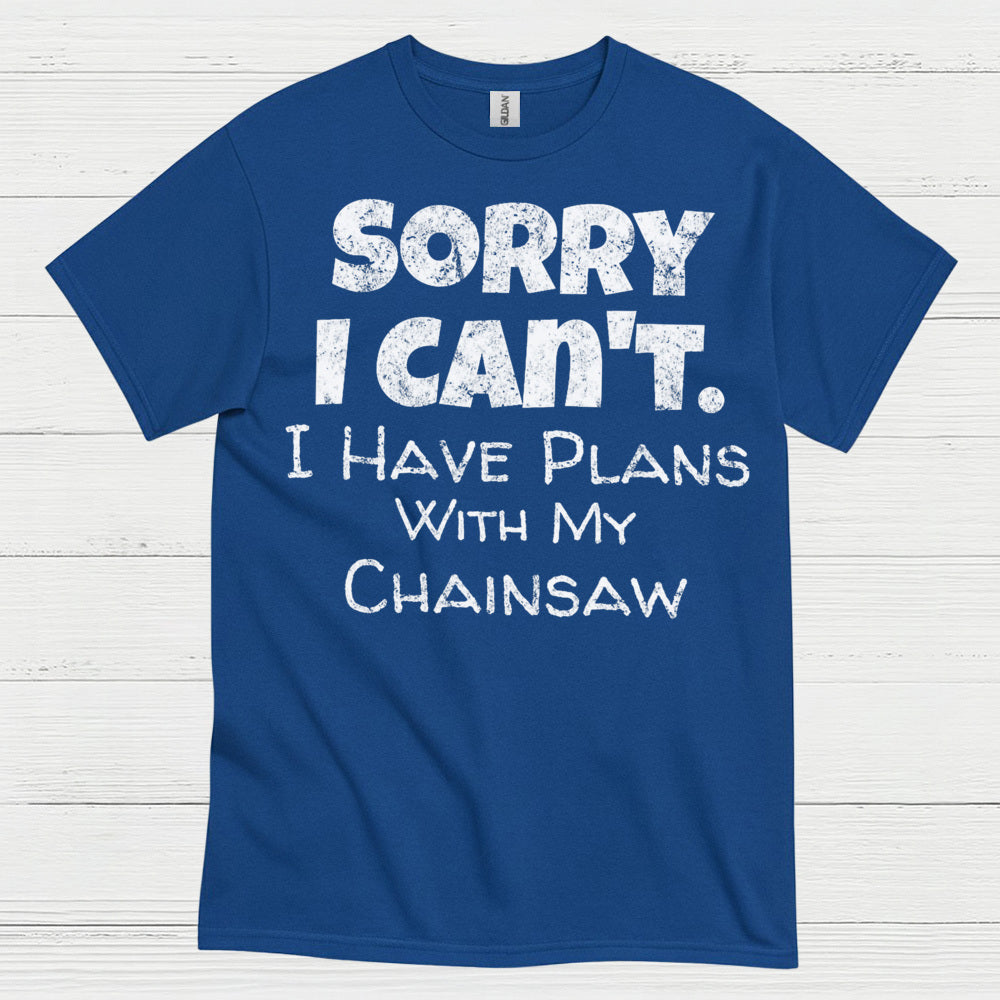 Sorry I Can’t I Have Plans Quote T Shirt