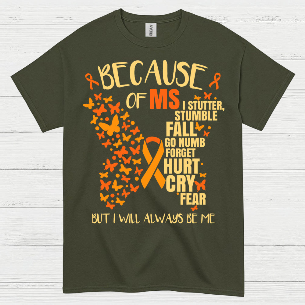 Because Of Multiple Sclerosis T Shirt