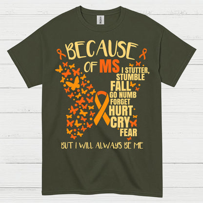 Because Of Multiple Sclerosis T Shirt