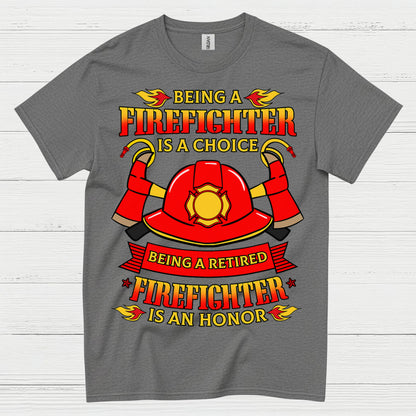 Being a Retired Firefighter Is an Honor T Shirt