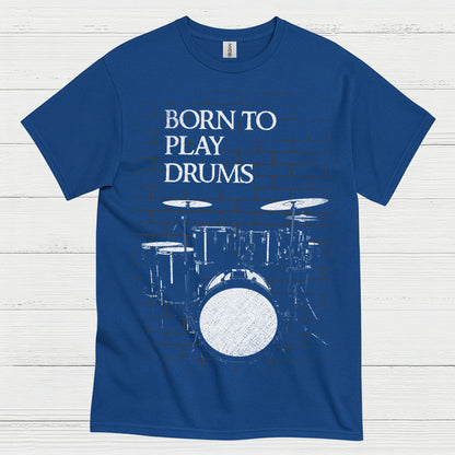 Born To Play Drums T Shirt