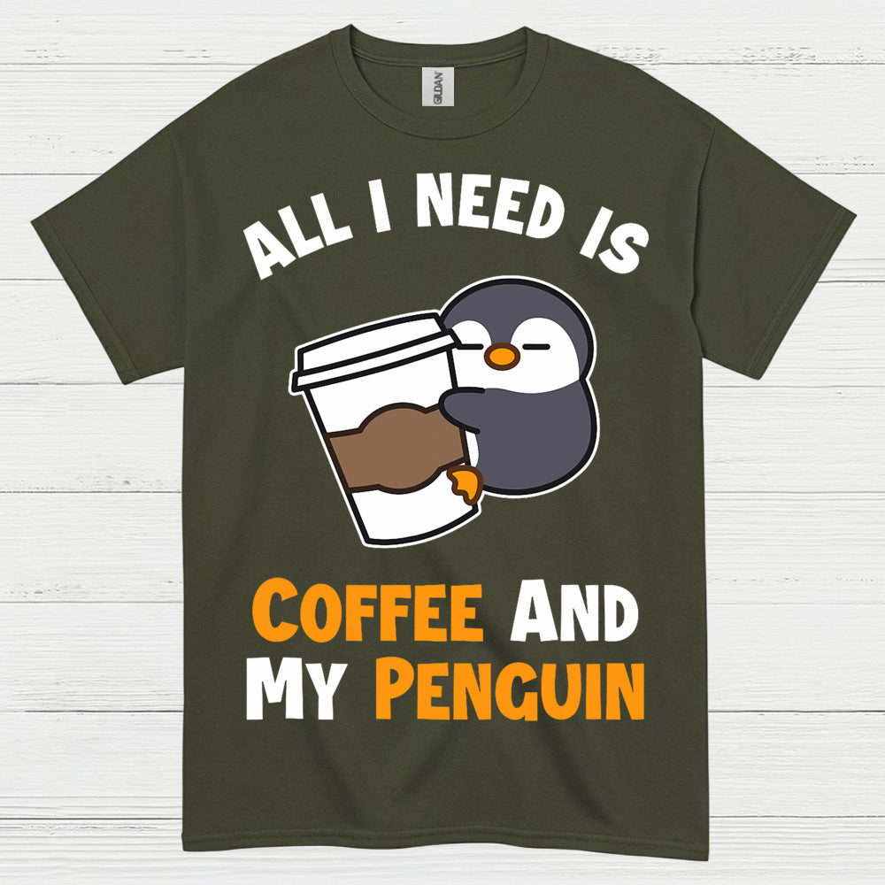 All I Need Is Coffee And My Penguin T Shirt